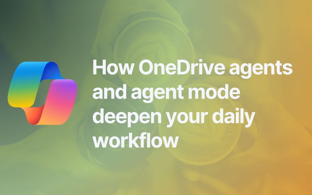 How OneDrive agents and agent mode deepen your daily workflow